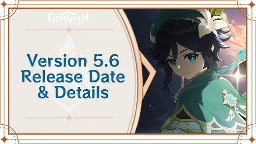 Version 5.6 Release Date and Details | Genshin Impact｜Game8