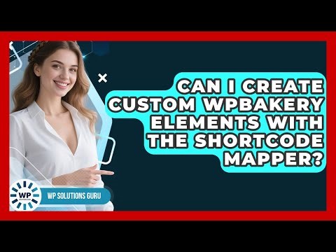 Can I Create Custom WPBakery Elements With The Shortcode Mapper? - WP Solutions Guru