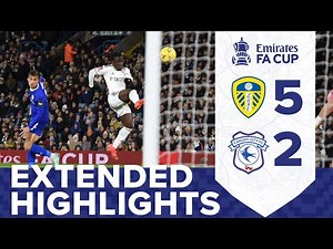 EXTENDED HIGHLIGHTS | LEEDS UNITED 5-2 CARDIFF CITY | FA CUP THIRD ROUND REPLAY HIGHLIGHTS