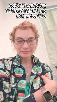 God’s answer to Job: Chapter 28: Part 2 It’s Not the WHY but the WHO. The One True God created ALL