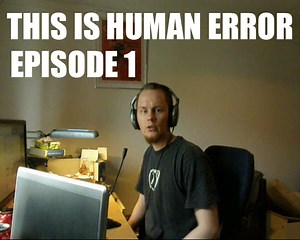 "This is Human Error" - Episode 1 news