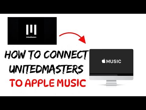 How To Connect Unitedmasters To Apple Music: Full Guide