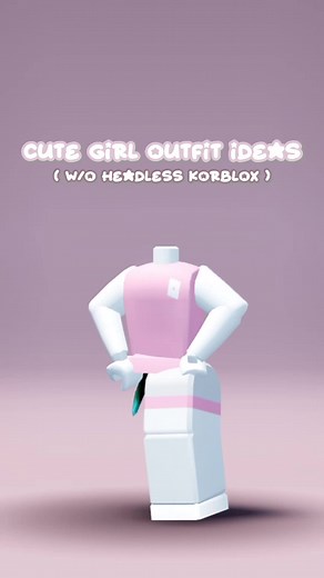 Cute Girl Outfit Ideas for Roblox without Headless Korblox