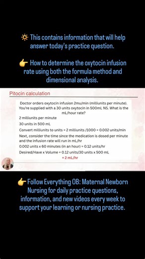 🔅 This contains information that will help answer today's practice question. 👉 How to determine an oxytocin infusion rate using both the formula method and dimensional analysis. 👉 Follow Everything OB: Maternal Newborn Nursing for daily practice questions, information, and new videos every week to support your learning or nursing practice. #nursing #obnurse #dosagecalculations #laboranddelivery #nursingstudent | Everything OB: Maternal Newborn Nursing