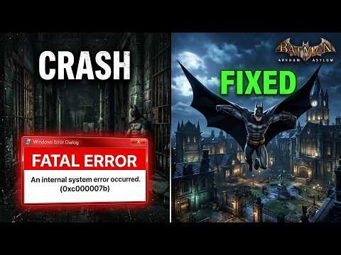 How to Fix Batman Arkham Asylum 0xc000007b Application Error & Launch Issues ✅