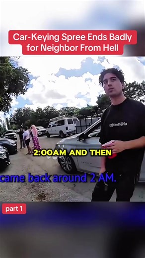 Car-Keying Spree Ends Badly for Neighbor From Hell #cops #police #bodycam #fyp
