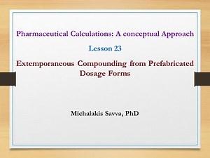 Lesson 23 Extemporaneous Compounding from Prefabricated Dosage Forms
