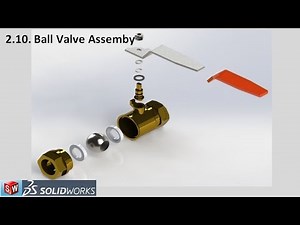 2.10 Solidworks tutorial ball valve assemby