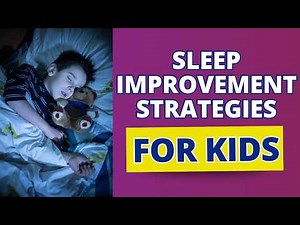 6 Sleep Improvement Strategies for Kids