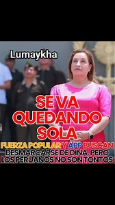 #lumaykha dina boluarte cada día ase va quedando sola todo sus aliados como el fujimorismo y app van queriendo deslindarse de ella pero los peruanos ya sabemos la verdadera realidad de sus manera de actuar de esta cúpula de mafias que destruyen nuestro país #corrupcionnuncams | Estephano EG Lumaykha