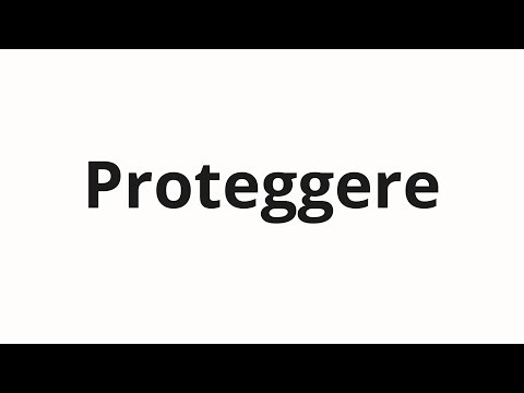 How to pronounce Proteggere