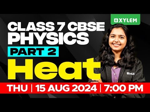 Class 7 CBSE Physics - Heat - Part 2 | Xylem Class 7 CBSE