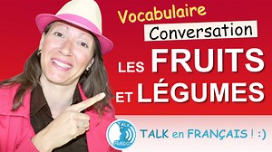 Parler des Fruits et Légumes en Français – Vocabulaire & Conversation - Talk en Français