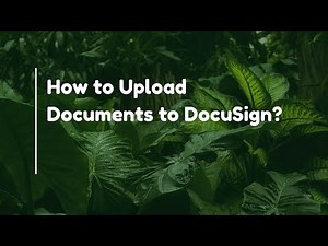 How to Upload Documents to DocuSign?