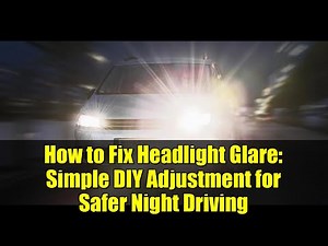 How to Fix Headlight Glare: Simple DIY Adjustment for Safer Night Driving