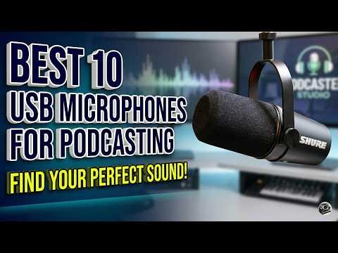 Best 10 USB Microphones For Podcasting (2026 Audio Tests!)