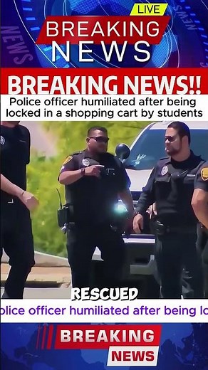 Police officer humiliated after being locked in a shopping cart by students