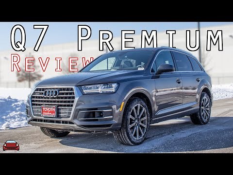 2019 Audi Q7 Premium Plus Review - Quattro Has Left The Chat