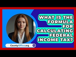What Is The Formula For Calculating Federal Income Tax? - CountyOffice.org