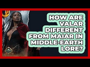 How Are Valar Different From Maiar In Middle-earth Lore? - Echoes Of The Ring