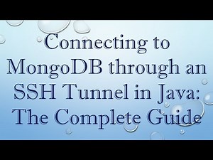 Connecting to MongoDB through an SSH Tunnel in Java: The Complete Guide