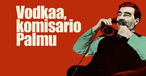 Vodkaa, komisario Palmu! Pala YYA-Suomea tallentui filmille parodian keinoin