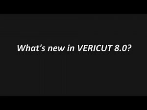 What's new in VERICUT 8.0 CNC simulation software