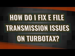 How do I fix e file transmission issues on TurboTax?