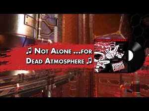 Not Alone ...for Dead Atmosphere 1 - Sonic Forces Overclocked OST