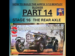 Airfix Bentley 1/12 Build Video. Part 14. ASMR. How to build the 1/12 Bentley Blower. Rear Axle.