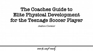 The Coaches Guide to Elite Physical Development for the Teenage Soc...