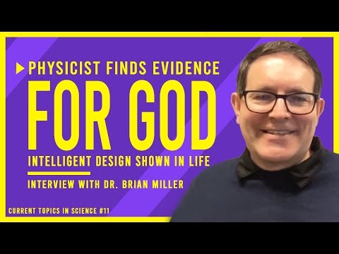 PhD Physicist Finds Evidence For GOD: Intelligent Design Shown in Life: Interview w Dr. Brian Miller
