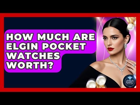 How Much Are Elgin Pocket Watches Worth? - Jewelry Market Spotlight