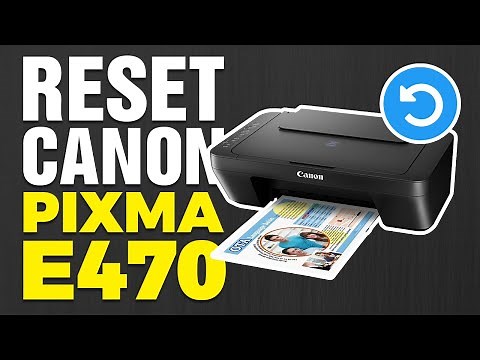 How To Reset Canon PIXMA E470 Printer