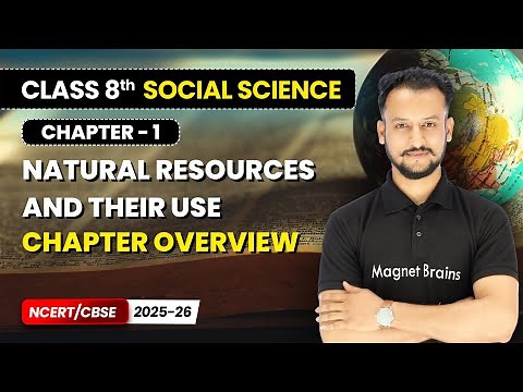 Natural Resources and Their Use - Chapter Overview | Class 8th Social Science | Ch 1 | CBSE 2025-26