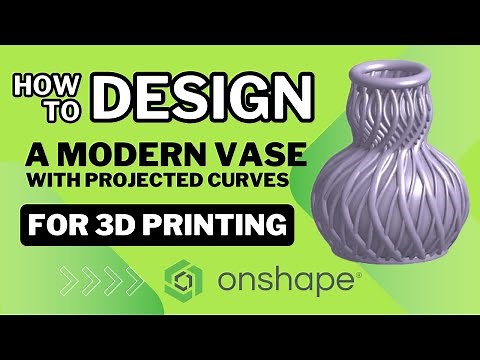How To Design A Modern Vase For 3D Printing With Projected Curves in Onshape Tutorial