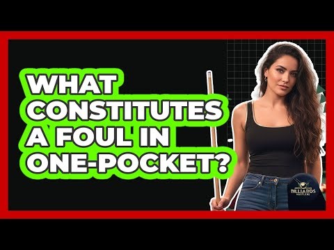 What Constitutes a Foul in One-Pocket?