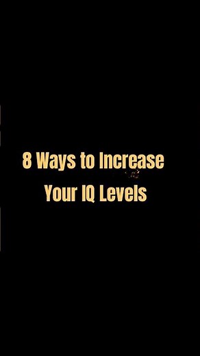 8 Ways to Increase Your IQ Levels