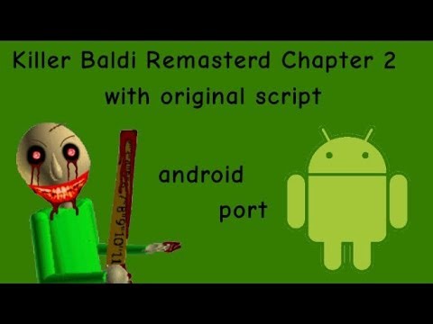 Killer Baldi Remasterd Chapter 2 with original script! , fully gameplay android port!