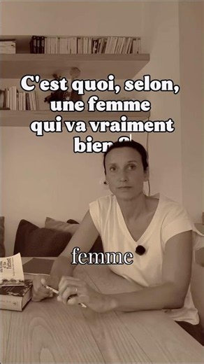 Une femme qui va bien ? C’est quand il n’y a plus de mesure dans sa vie