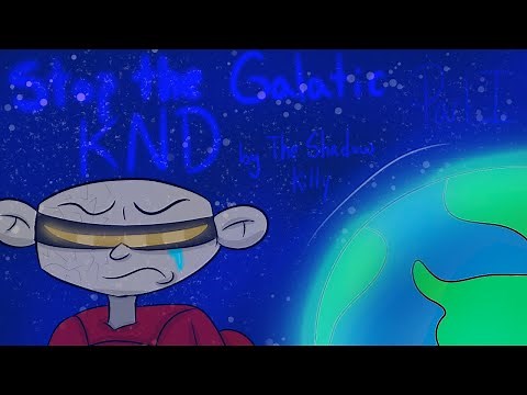 KND Creepypasta: "Stop the Galactic KND" (Part I) by The Shadow Kitty