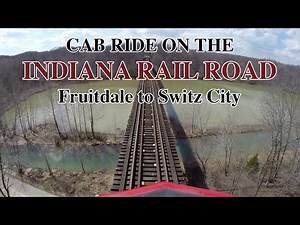 Cab Ride on the Indiana Rail Road- Fruitdale to Switz City