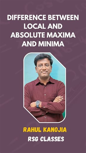Difference Between Local and Absolute Maxima & Minima | Easy Explanation | RSG Classes | Rahul Sir