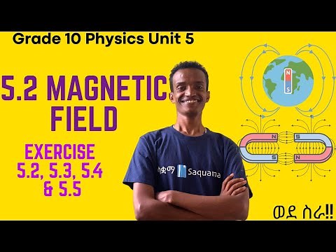 Grade 10 Physics Unit 5: 5.2 Magnetic Field & Exercise 5.2, 5.3, 5.4 & 5.5 |Saquama