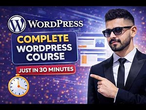 WordPress Complete Course in 30 Minutes | Build a Website Step-by-Step (Beginner Guide)