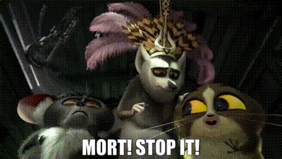 Mort! Stop it!