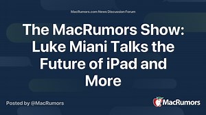 The MacRumors Show: Luke Miani Talks the Future of iPad and More