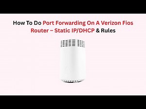 How To Do Port Forwarding On A Verizon Fios Router – Static IP/DHCP & Rules