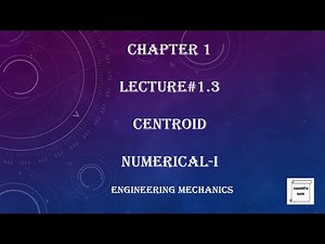 Centroid | Numerical-I | Centroid | Engineering Mechanics | Statics | L1.3