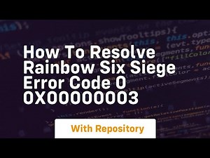 How to resolve rainbow six siege error code 0 0x00000003